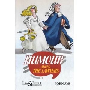 Law & Justice Publishing Co's Humour among The Lawyers by John Aye